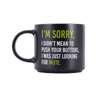 Splosh Cheeky Mug - I'm Sorry, I Didn't Mean To Push Your Buttons, I Was Just Looking For Mute