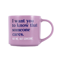 Splosh Cheeky Mug - I Want You To Know That Someone Cares. Not Me, But Someone.